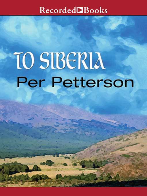 Title details for To Siberia by Per Petterson - Available